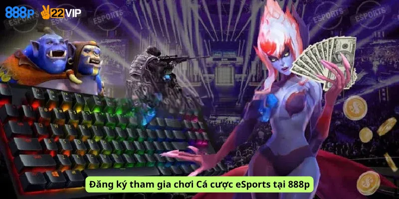 Đăng ký tham gia chơi Cá cược eSports tại 888p