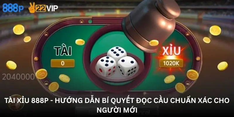 Tài Xỉu 888P - Hướng Dẫn Bí Quyết Đọc Cầu Chuẩn Xác Cho Người Mới